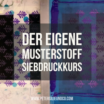Siebdruck Kurs eigener Print Stoff bedrucken Druck Erfahrungen PeterSilieUndCo quadratisch