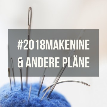 #2018makenine und andere nähpläne