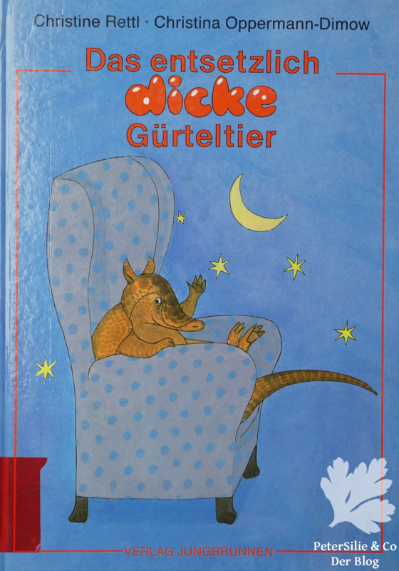 Das entsetzlich dicke Gürteltier Christine Rettl CHristina Oppermann-Dimow Jungbrunnen Verlag